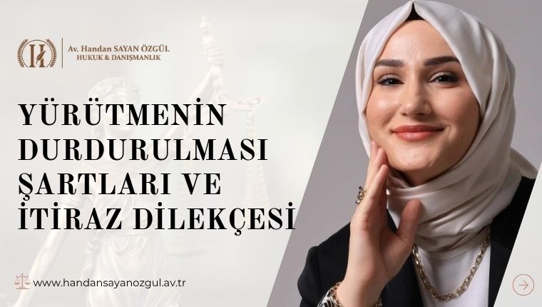 Yürütmenin Durdurulması Şartları ve İtiraz Dilekçesi