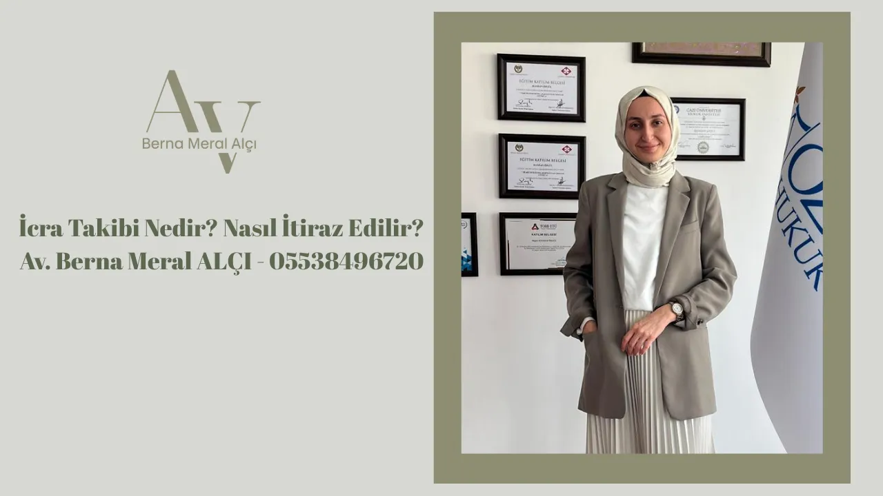 İcra Takibi Nedir? Nasıl İtiraz Edilir? - Av. Berna Meral ALÇI - 05538496720 9 icra takibi nedir nasil itiraz edilir