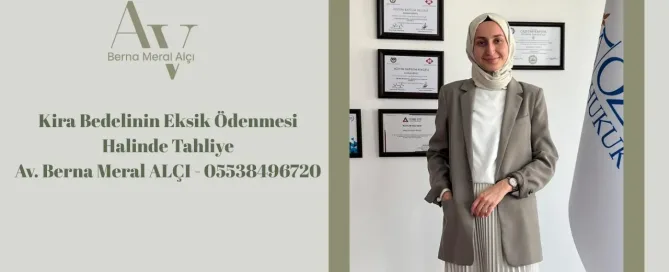 Kira Bedelinin Eksik Ödenmesi Halinde Tahliye - Av. Berna Meral Alçı - 05538496720 2