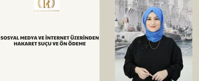 Sosyal Medya ve İnternet Üzerinden Hakaret Suçu ve Ön Ödeme 5