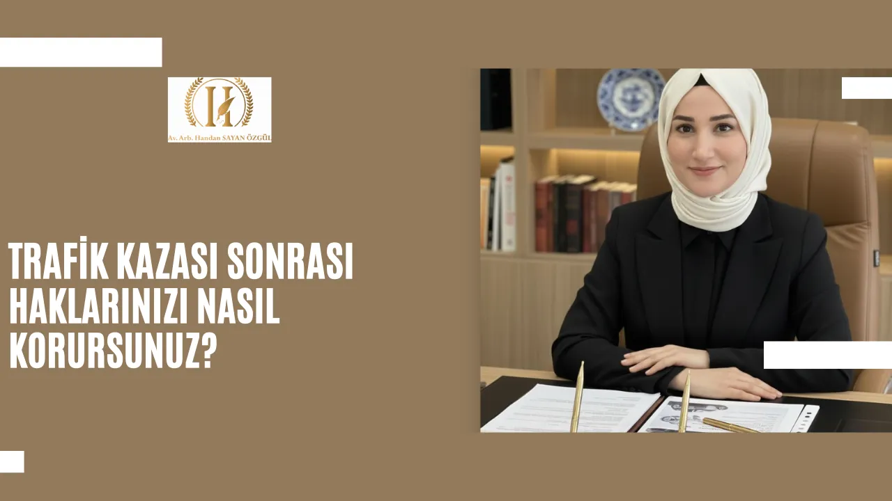 Trafik Kazası Sonrası Haklarınızı Nasıl Korursunuz?