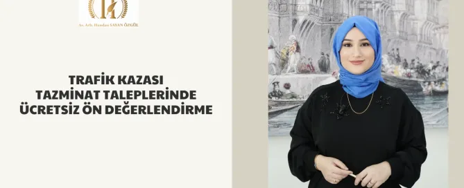 Trafik Kazası Tazminat Taleplerinde Ücretsiz Ön Değerlendirme 10