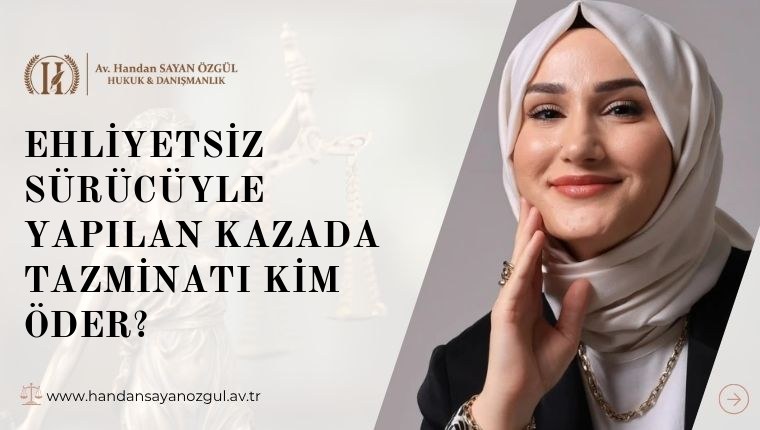 Ehliyetsiz Sürücüyle Yapılan Kazada Tazminatı Kim Öder