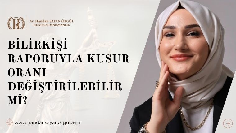Bilirkişi Raporuyla Kusur Oranı Değiştirilebilir Mi