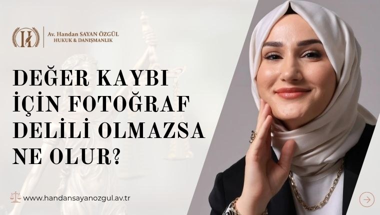 Değer Kaybı İçin Fotoğraf Delili Olmazsa Ne Olur