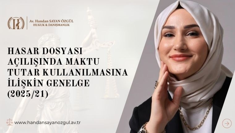 Hasar Dosyası Açılışında Maktu Tutar Kullanılmasına İlişkin Genelge (2025/21)