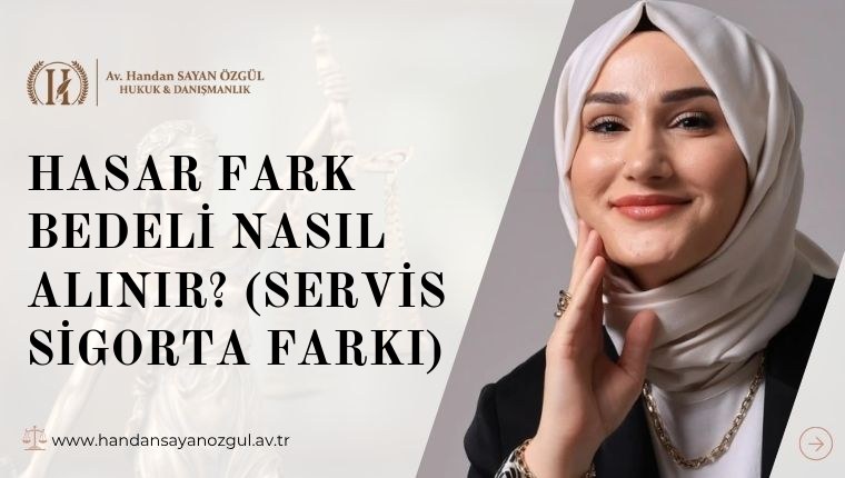 Hasar Fark Bedeli Nasıl Alınır? (Servis Sigorta Farkı)