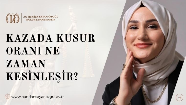 Kazada Kusur Oranı Ne Zaman Kesinleşir