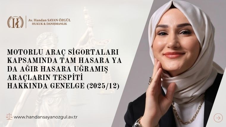 Motorlu Araç Sigortaları Kapsamında Tam Hasara ya da Ağır Hasara Uğramış Araçların Tespiti Hakkında Genelge (2025/12)