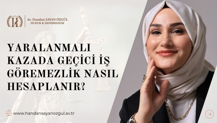 Yaralanmalı Kazada Geçici İş Göremezlik Nasıl Hesaplanır