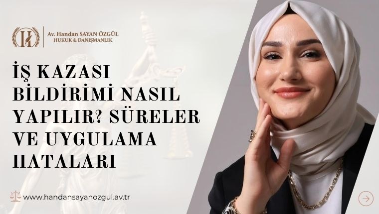 İş Kazası Bildirimi Nasıl Yapılır? Süreler ve Uygulama Hataları