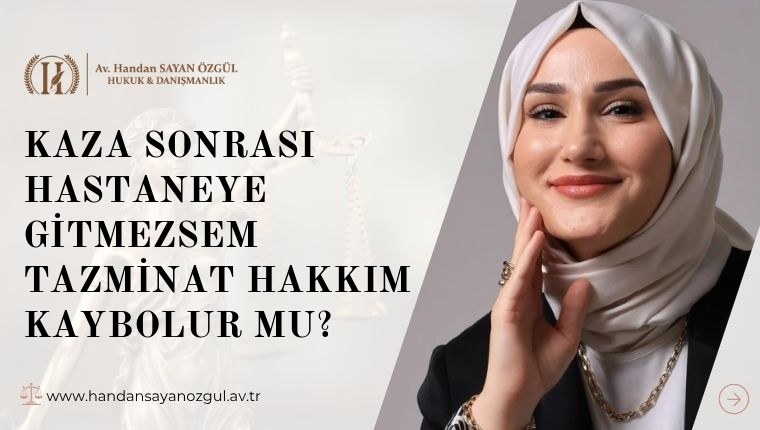Kaza Sonrası Hastaneye Gitmezsem Tazminat Hakkım Kaybolur Mu