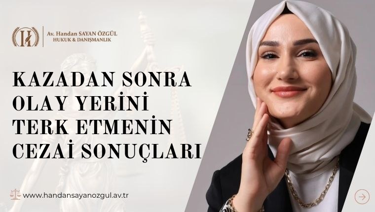 Kazadan Sonra Olay Yerini Terk Etmenin Cezai Sonuçları