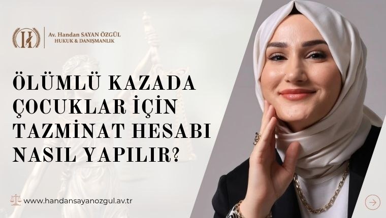 Ölümlü Kazada Çocuklar İçin Tazminat Hesabı Nasıl Yapılır