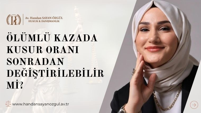 Ölümlü Kazada Kusur Oranı Sonradan Değiştirilebilir mi