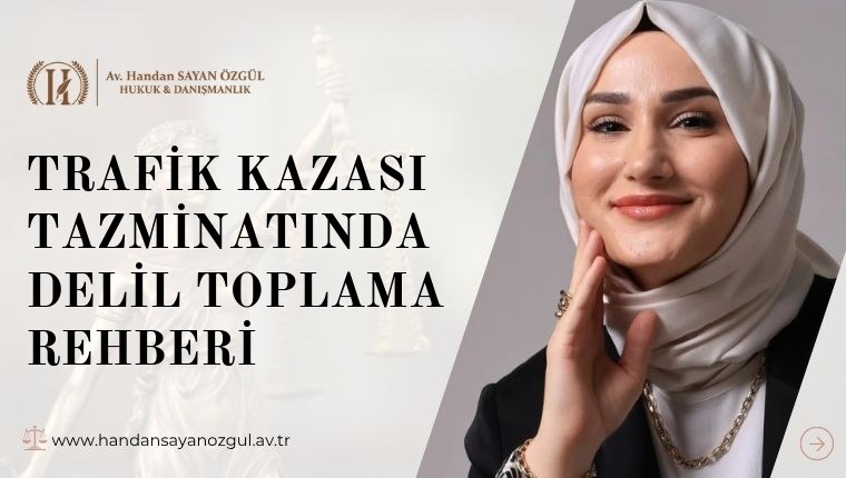 Trafik Kazası Tazminatında Delil Toplama Rehberi