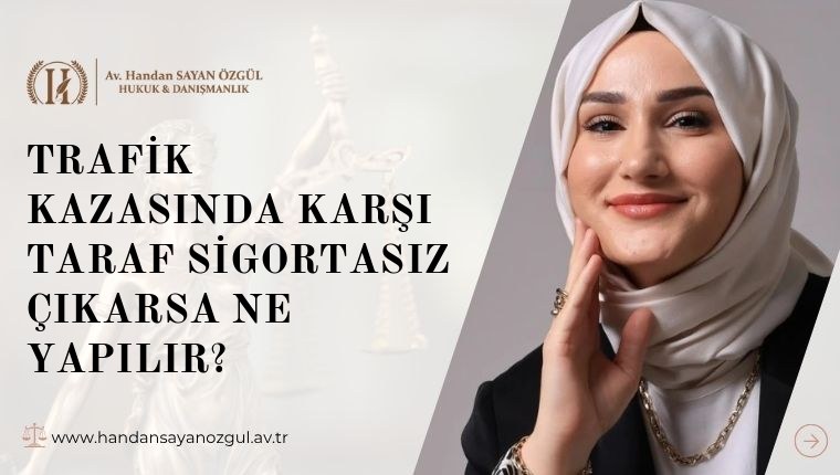 Trafik Kazasında Karşı Taraf Sigortasız Çıkarsa Ne Yapılır