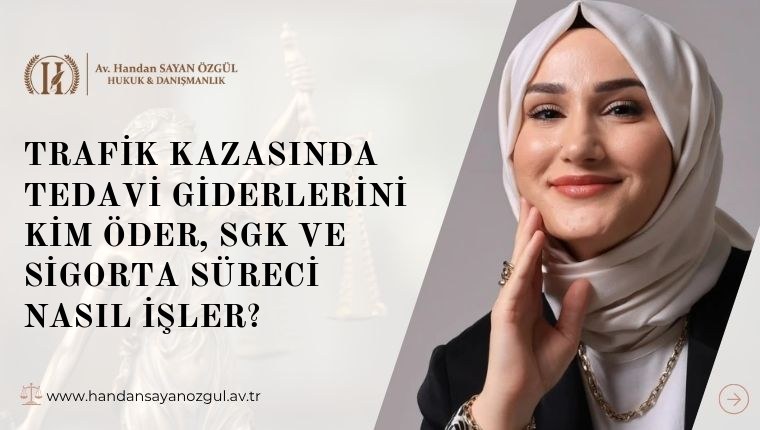 Trafik Kazasında Tedavi Giderlerini Kim Öder, SGK ve Sigorta Süreci Nasıl İşler