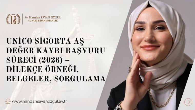 Unico Sigorta AŞ Değer Kaybı Başvuru Süreci (2026) – Dilekçe Örneği, Belgeler, Sorgulama