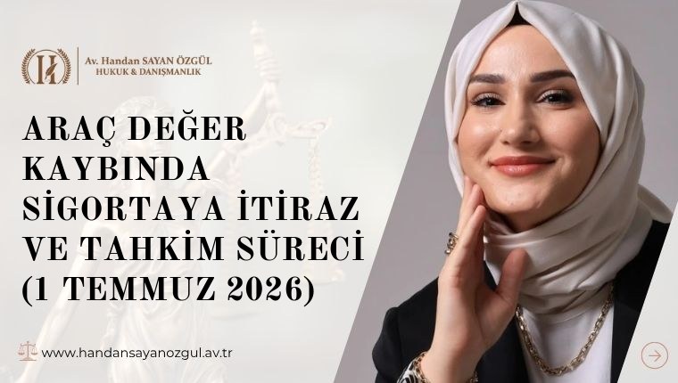 Araç Değer Kaybında Sigortaya İtiraz ve Tahkim Süreci (1 Temmuz 2026)