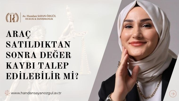 Araç Satıldıktan Sonra Değer Kaybı Talep Edilebilir Mi