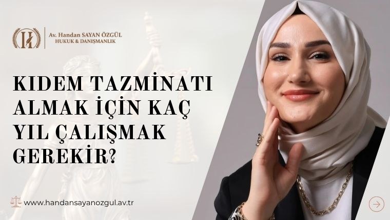 Kıdem Tazminatı Almak İçin Kaç Yıl Çalışmak Gerekir