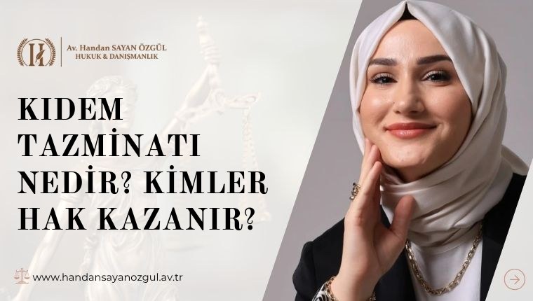 Kıdem Tazminatı Nedir? Kimler Hak Kazanır