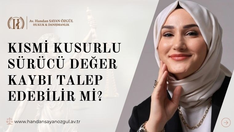 Kısmi Kusurlu Sürücü Değer Kaybı Talep Edebilir Mi