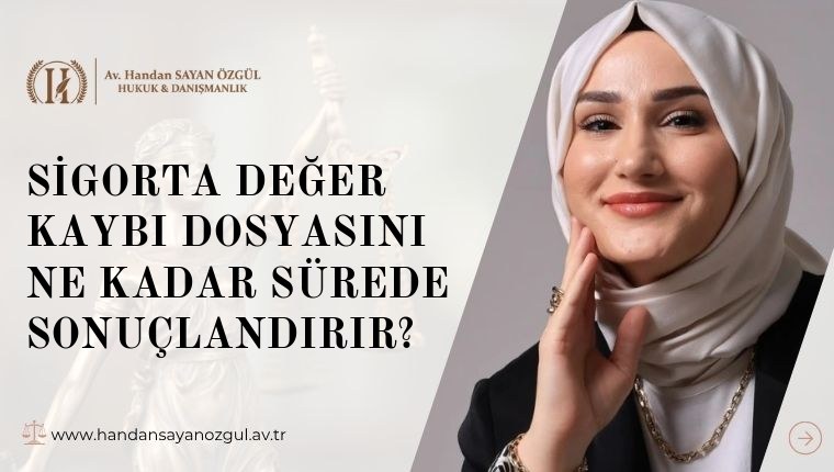 Sigorta Değer Kaybı Dosyasını Ne Kadar Sürede Sonuçlandırır