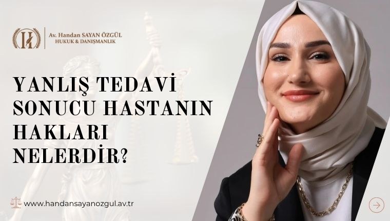 Yanlış Tedavi Sonucu Hastanın Hakları Nelerdir