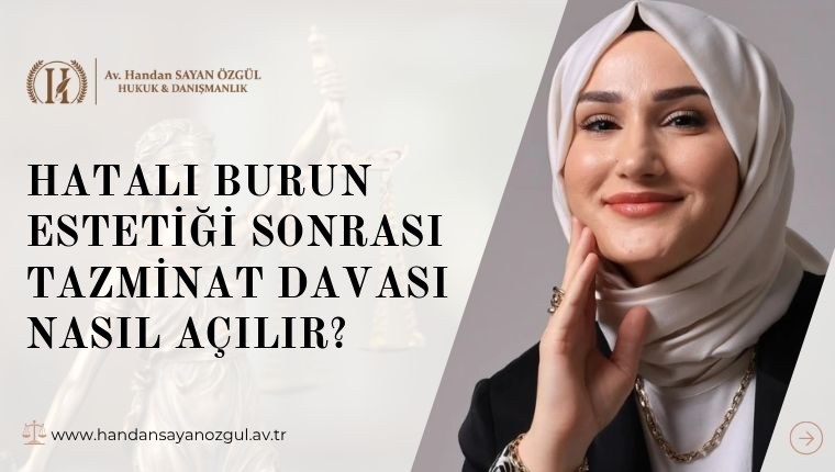 Hatalı Burun Estetiği Sonrası Tazminat Davası Nasıl Açılır
