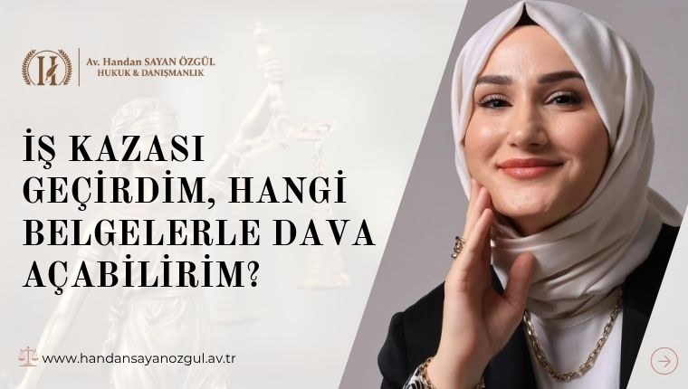 İş Kazası Geçirdim, Hangi Belgelerle Dava Açabilirim