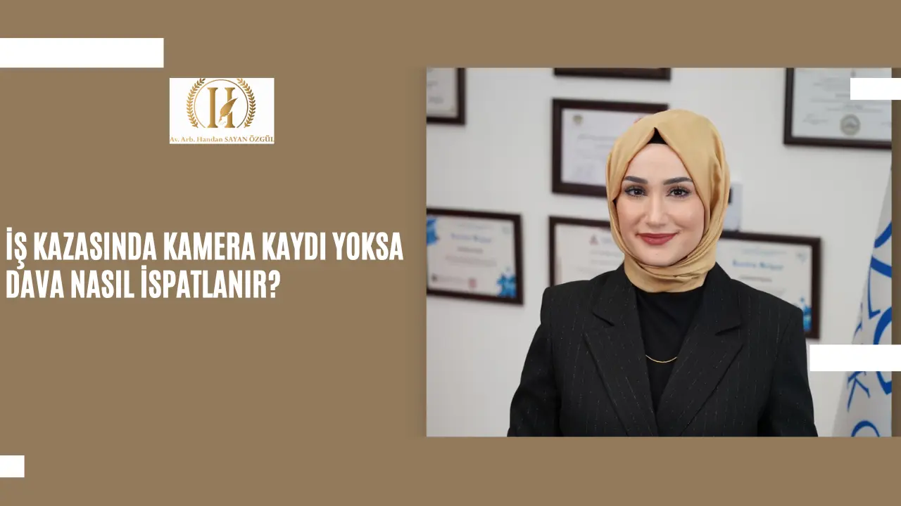 İş Kazasında Kamera Kaydı Yoksa Dava Nasıl İspatlanır? 8 Is Kazasinda Kamera Kaydi Yoksa Dava Nasil Ispatlanir