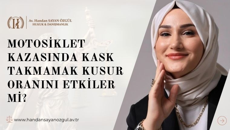 Motosiklet Kazasında Kask Takmamak Kusur Oranını Etkiler mi