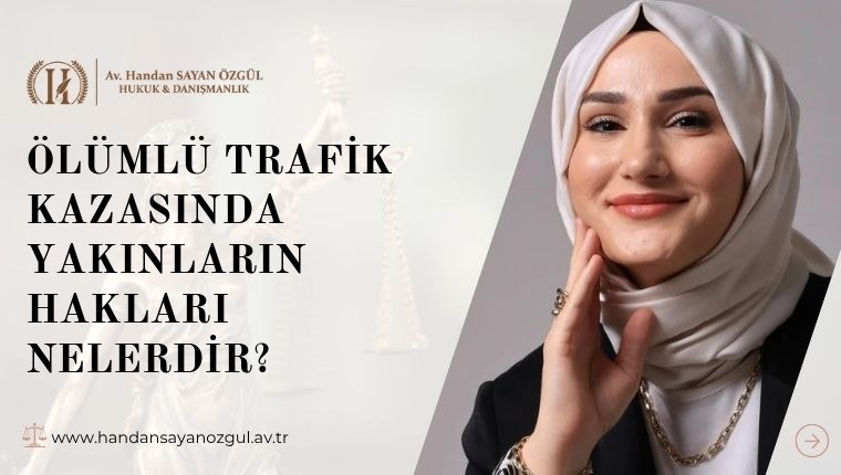 Ölümlü Trafik Kazasında Yakınların Hakları Nelerdir