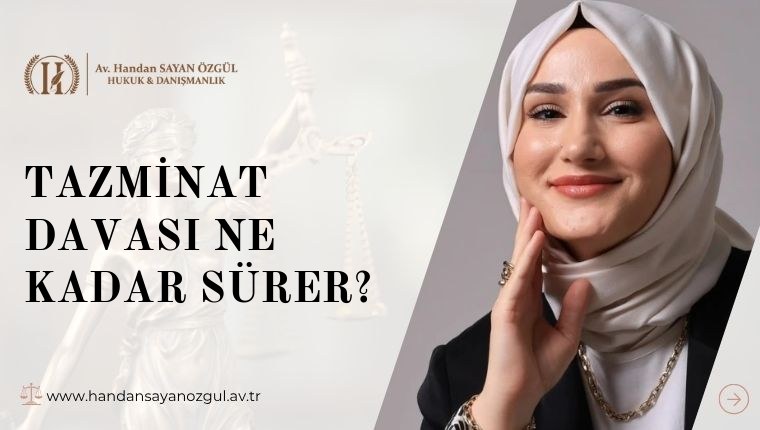 Tazminat Davası Ne Kadar Sürer