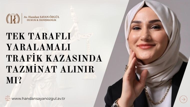 Tek Taraflı Yaralamalı Trafik Kazasında Tazminat Alınır mı