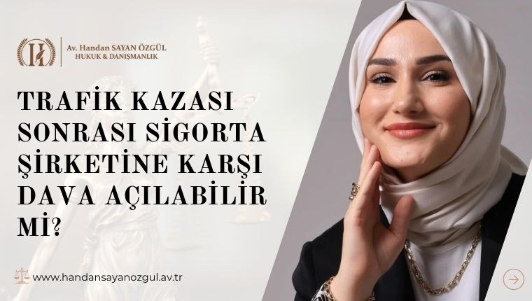 Trafik Kazası Sonrası Sigorta Şirketine Karşı Dava Açılabilir mi