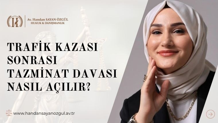 Trafik Kazası Sonrası Tazminat Davası Nasıl Açılır