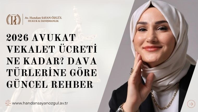 2026 Avukat Vekalet Ücreti Ne Kadar? Dava Türlerine Göre Güncel Rehber