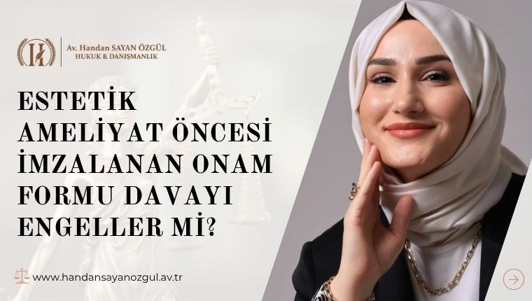 Estetik Ameliyat Öncesi İmzalanan Onam Formu Davayı Engeller mi