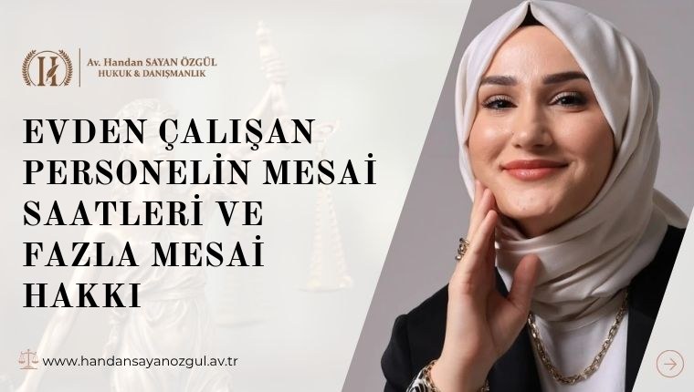 Evden Çalışan Personelin Mesai Saatleri ve Fazla Mesai Hakkı
