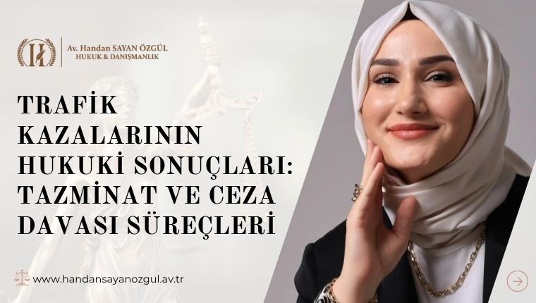 Trafik Kazalarının Hukuki Sonuçları: Tazminat ve Ceza Davası Süreçleri