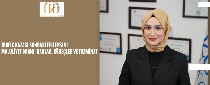 Trafik Kazası Sonrası Epilepsi ve Maluliyet Oranı: Haklar, Süreçler ve Tazminat 5