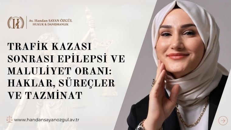 Trafik Kazası Sonrası Epilepsi ve Maluliyet Oranı: Haklar, Süreçler ve Tazminat