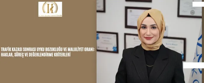 Trafik Kazası Sonrası Uyku Bozukluğu ve Maluliyet Oranı: Haklar, Süreç ve Değerlendirme Kriterleri 10