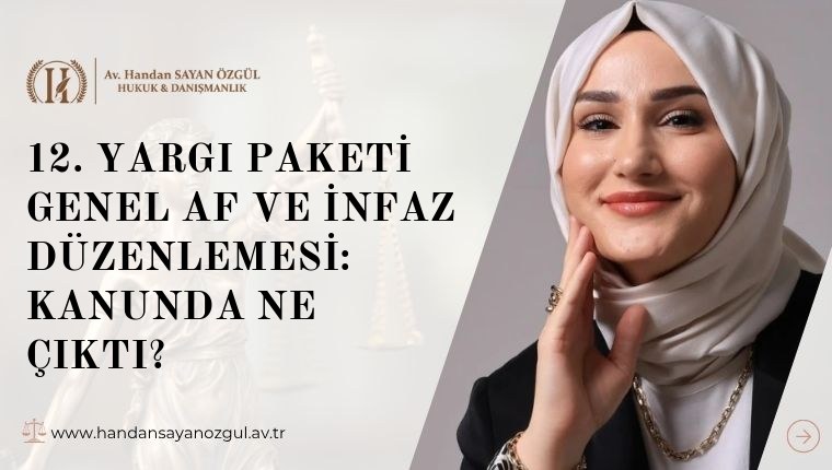 12. Yargı Paketi Genel Af ve İnfaz Düzenlemesi: Kanunda Ne Çıktı