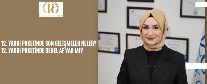 12. Yargı Paketi 2026: Genel Af Var mı, İnfaz Düzenlemesi Gelecek mi? 10
