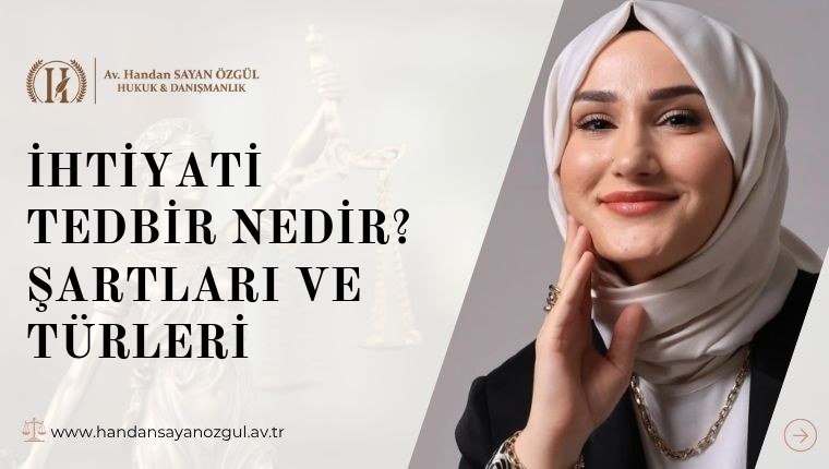 İhtiyati Tedbir Nedir? Şartları ve Türleri