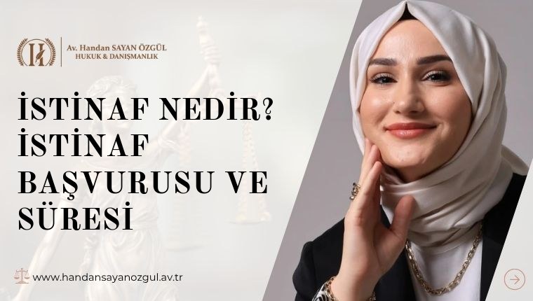İstinaf Nedir? İstinaf Başvurusu ve Süresi
